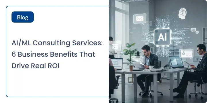 AI/ML Consulting Services 6 Business Benefits That Drive Real ROI Card